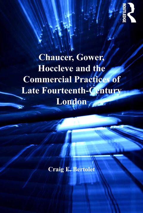 Cover image for book Chaucer, Gower, Hoccleve and the Commercial Practices of Late Fourteenth-Century London