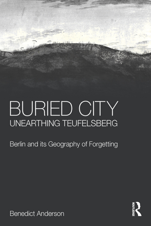 Cover image for book Buried City, Unearthing Teufelsberg