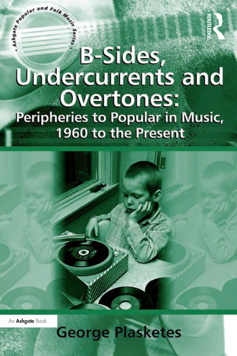 Cover image for book B-Sides, Undercurrents and Overtones: Peripheries to Popular in Music, 1960 to the Present