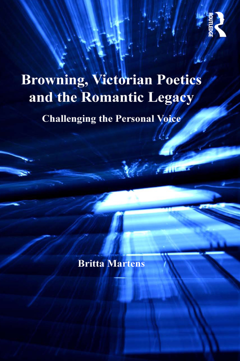 Cover image for book Browning, Victorian Poetics and the Romantic Legacy