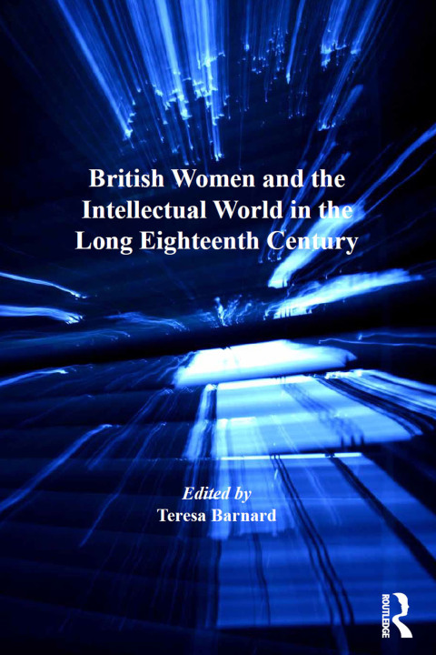 Cover image for book British Women and the Intellectual World in the Long Eighteenth Century