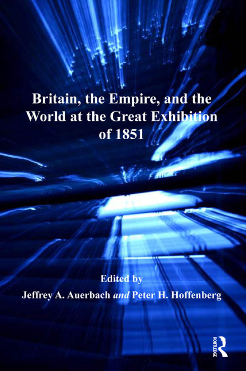 Cover image for book Britain, the Empire, and the World at the Great Exhibition of 1851