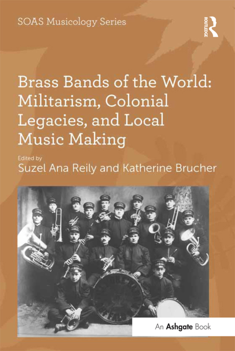Cover image for book Brass Bands of the World: Militarism, Colonial Legacies, and Local Music Making