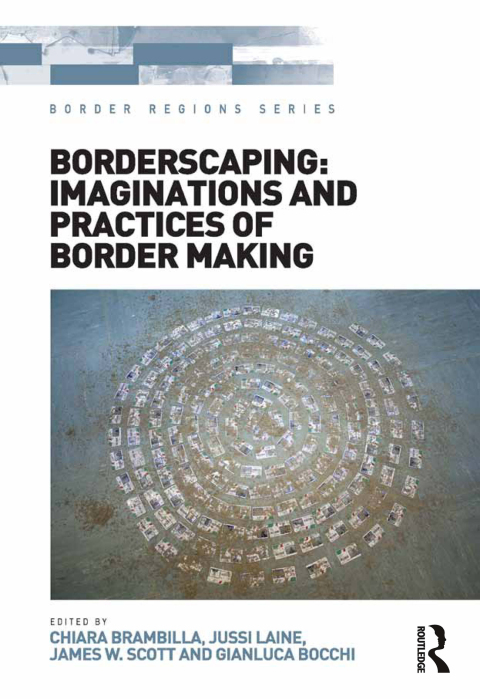 Cover image for book Borderscaping: Imaginations and Practices of Border Making