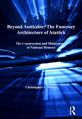 Beyond Anitkabir: The Funerary Architecture of Atatürk