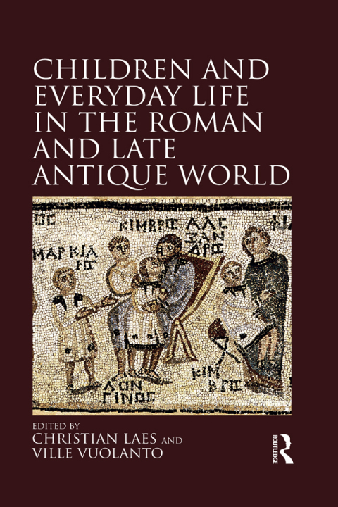 Cover image for book Children and Everyday Life in the Roman and Late Antique World