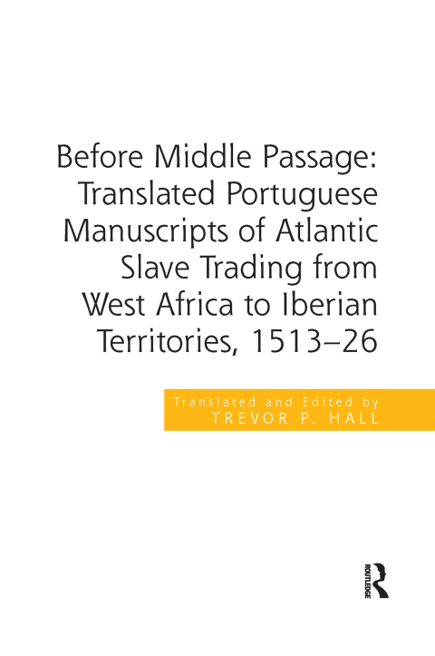 Cover image for book Before Middle Passage: Translated Portuguese Manuscripts of Atlantic Slave Trading from West Africa to Iberian Territories, 1513-26