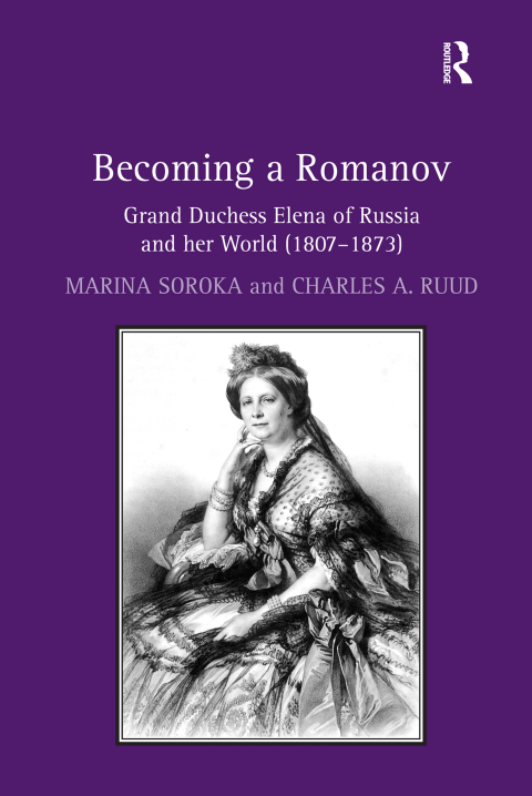 Cover image for book Becoming a Romanov. Grand Duchess Elena of Russia and her World (1807–1873)