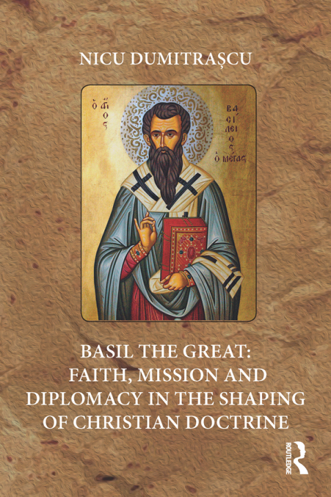 Cover image for book Basil the Great: Faith, Mission and Diplomacy in the Shaping of Christian Doctrine