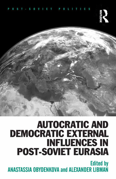 Cover image for book Autocratic and Democratic External Influences in Post-Soviet Eurasia