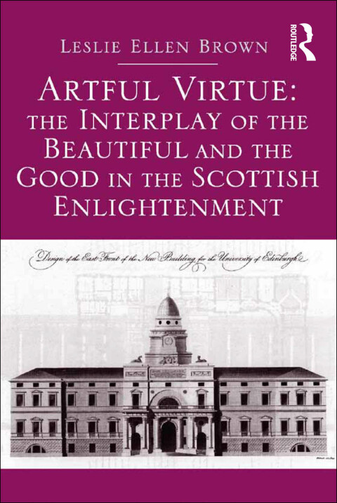 Cover image for book Artful Virtue: The Interplay of the Beautiful and the Good in the Scottish Enlightenment
