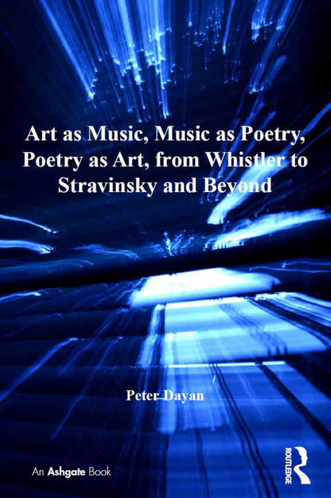 Cover image for book Art as Music, Music as Poetry, Poetry as Art, from Whistler to Stravinsky and Beyond