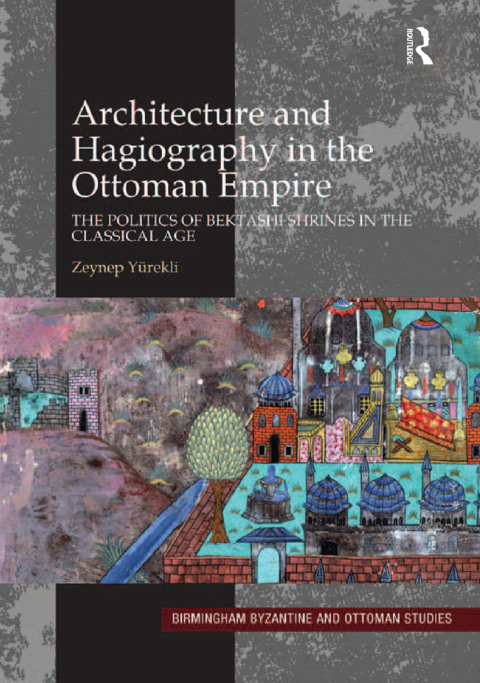 Cover image for book Architecture and Hagiography in the Ottoman Empire
