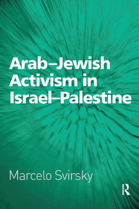 Cover image for book Arab-Jewish Activism in Israel-Palestine