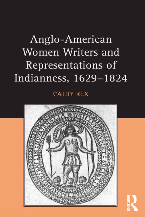 Cover image for book Anglo-American Women Writers and Representations of Indianness, 1629-1824