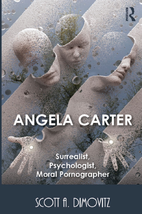 Cover image for book Angela Carter: Surrealist, Psychologist, Moral Pornographer
