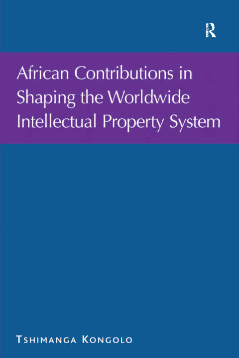 Cover image for book African Contributions in Shaping the Worldwide Intellectual Property System
