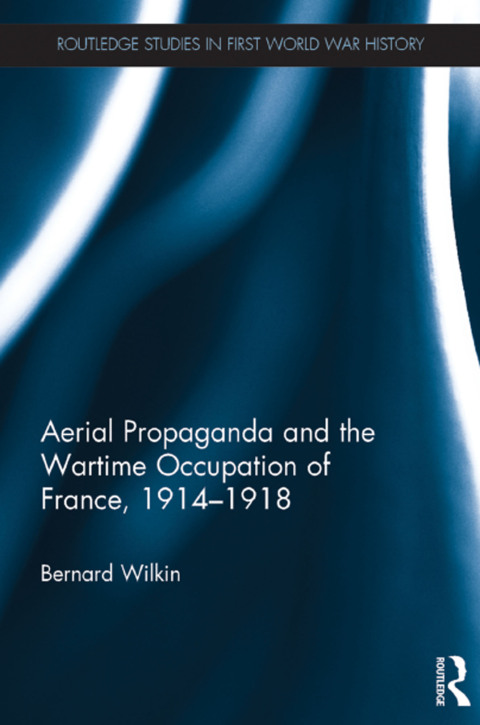 Cover image for book Aerial Propaganda and the Wartime Occupation of France, 1914–18