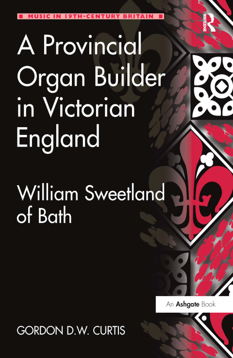 Cover image for book A Provincial Organ Builder in Victorian England