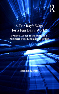 Cover image: A Fair Day’s Wage for a Fair Day’s Work? 1st edition 9781138272484