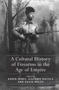 Titelbild: A Cultural History of Firearms in the Age of Empire 1st edition 9781409447528