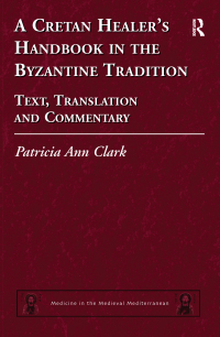 Cover image: A Cretan Healer's Handbook in the Byzantine Tradition 1st edition 9780754661016