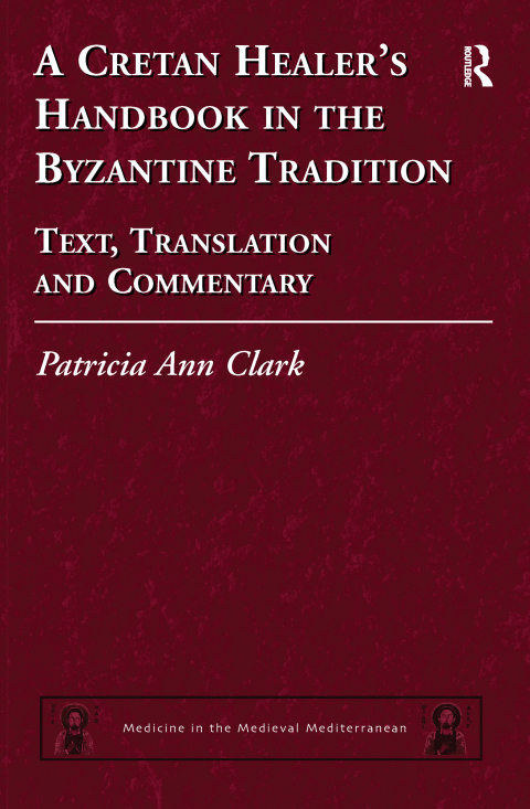 A Cretan Healer's Handbook in the Byzantine Tradition 