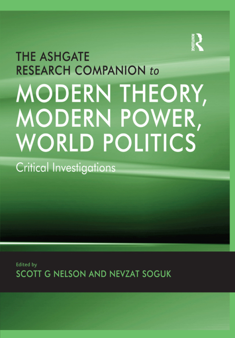 Cover image for book The Ashgate Research Companion to Modern Theory, Modern Power, World Politics