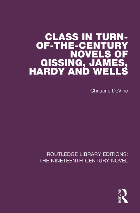 Cover image for book Class in Turn-of-the-Century Novels of Gissing, James, Hardy and Wells