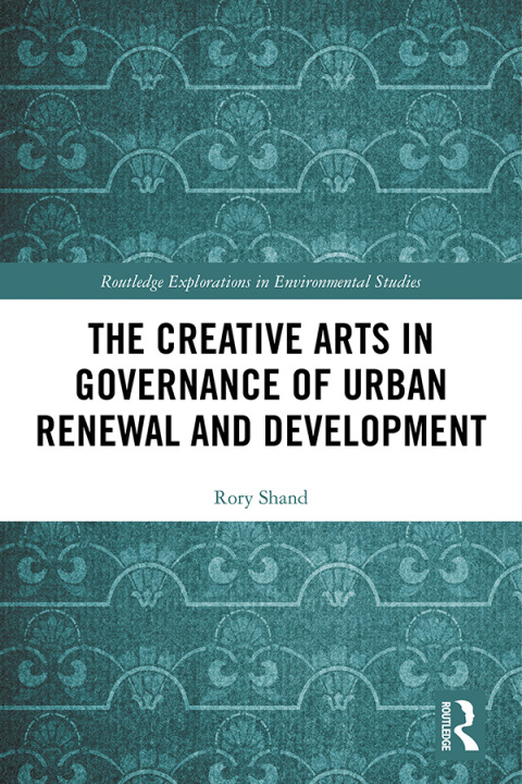 Cover image for book The Creative Arts in Governance of Urban Renewal and Development