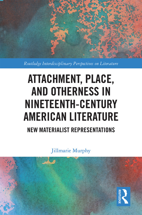 Attachment, Place, and Otherness in Nineteenth-Century American Literature 