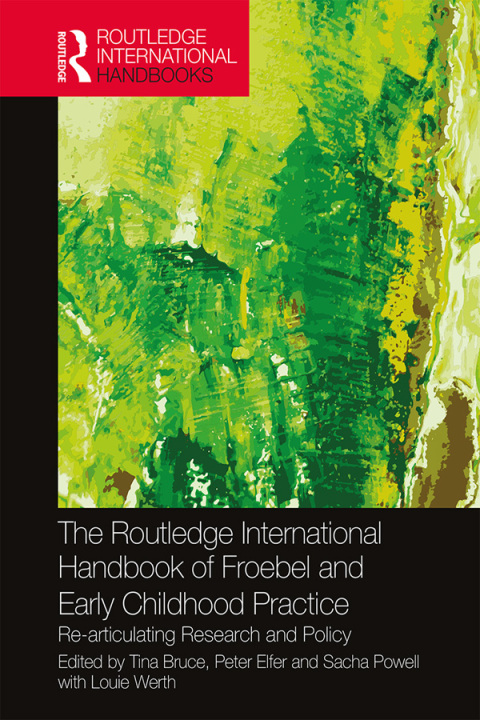 Cover image for book The Routledge International Handbook of Froebel and Early Childhood Practice