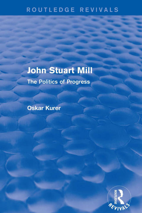 Cover image for book John Stuart Mill (Routledge Revivals)