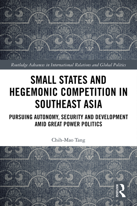 Cover image for book Small States and Hegemonic Competition in Southeast Asia