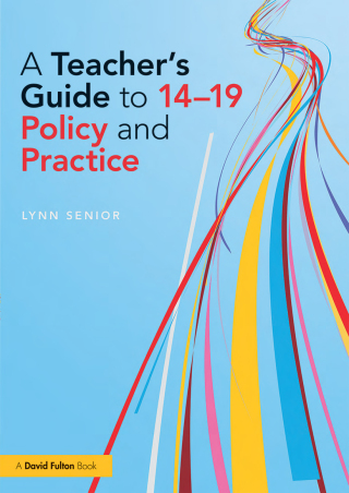 A Teacher's Guide to 14-19 Policy and Practice