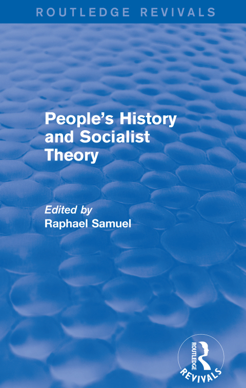 Cover image for book People's History and Socialist Theory (Routledge Revivals)
