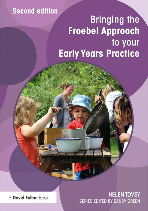 Bringing the Froebel Approach to your Early Years Practice 
