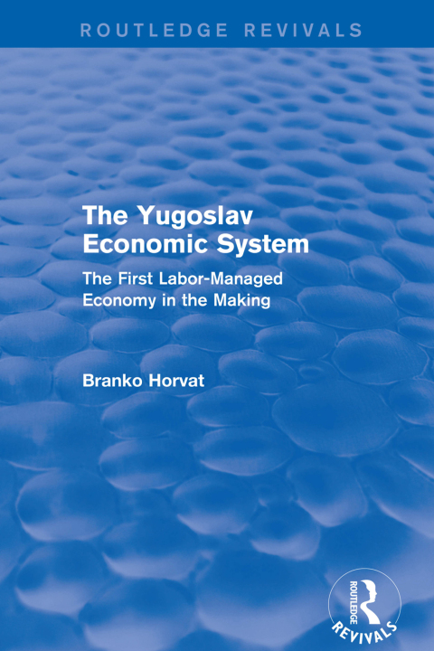 Cover image for book The Yugoslav Economic System (Routledge Revivals)