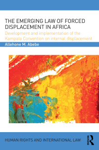 Cover image: The Emerging Law of Forced Displacement in Africa 1st edition 9781138669215