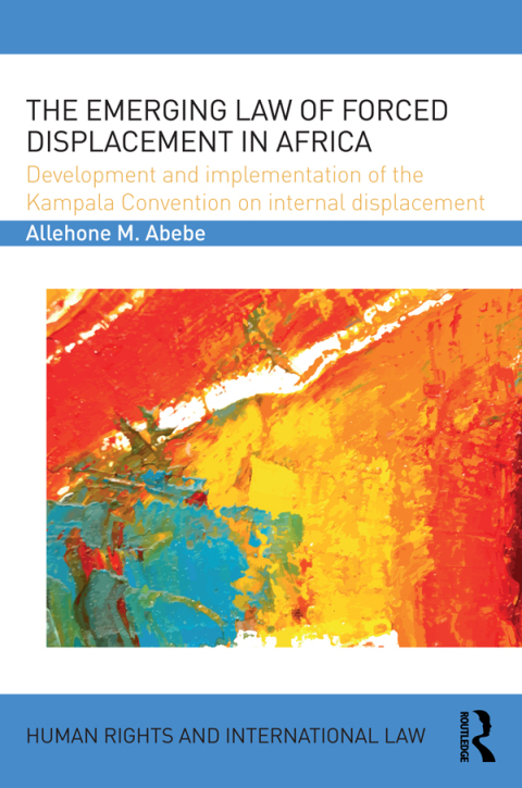 Cover image for book The Emerging Law of Forced Displacement in Africa