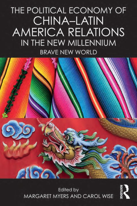 Cover image for book The Political Economy of China-Latin America Relations in the New Millennium