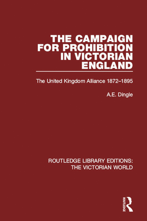 Cover image for book The Campaign for Prohibition in Victorian England