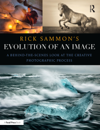 Cover image: Rick Sammon's Evolution of an Image 1st edition 9781138657366