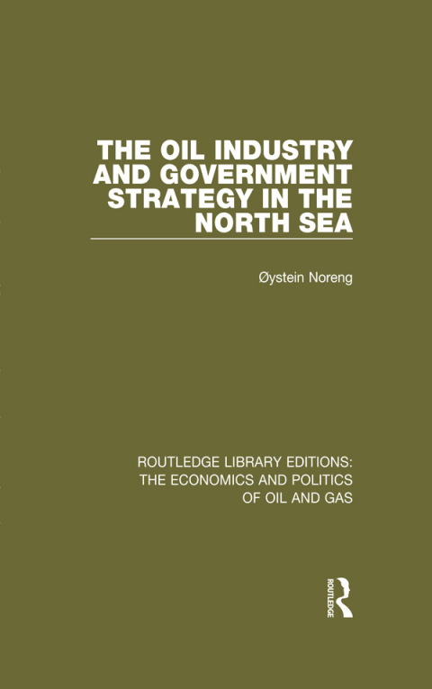 Cover image for book The Oil Industry and Government Strategy in the North Sea