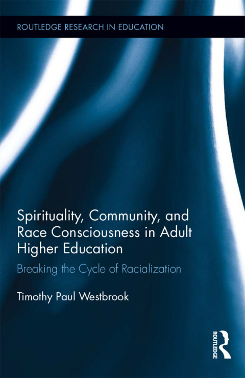 Cover image for book Spirituality, Community, and Race Consciousness in Adult Higher Education