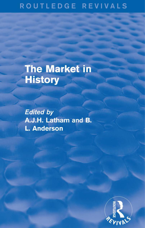 Cover image for book The Market in History (Routledge Revivals)