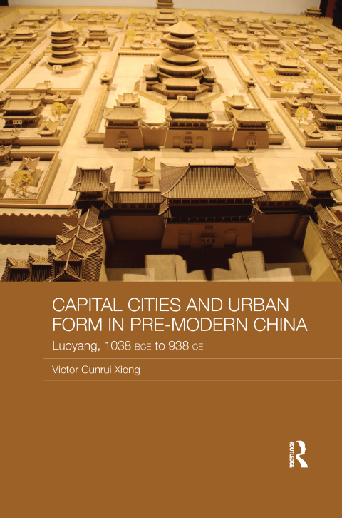Cover image for book Capital Cities and Urban Form in Pre-modern China