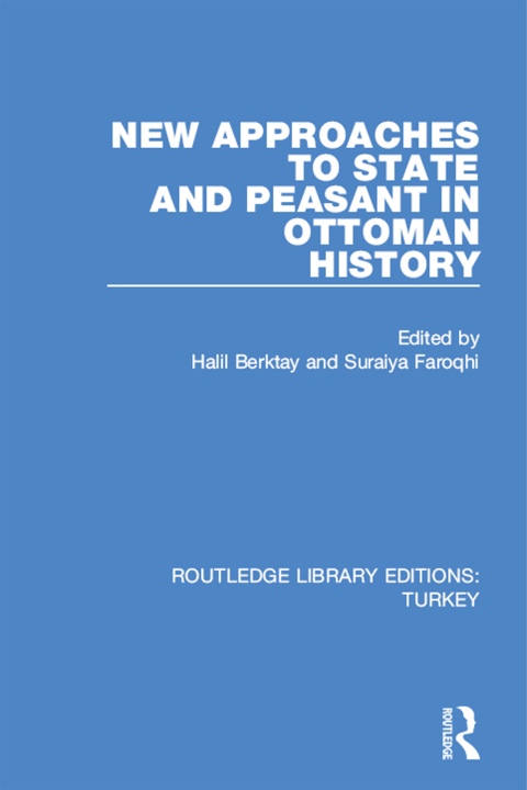 Cover image for book New Approaches to State and Peasant in Ottoman History