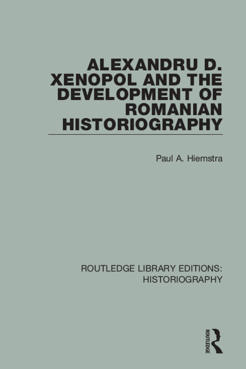 Cover image for book Alexandru D. Xenopol and the Development of Romanian Historiography