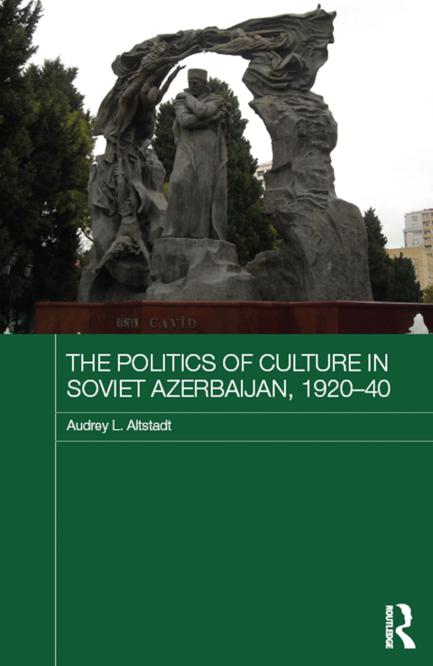Cover image for book The Politics of Culture in Soviet Azerbaijan, 1920-40